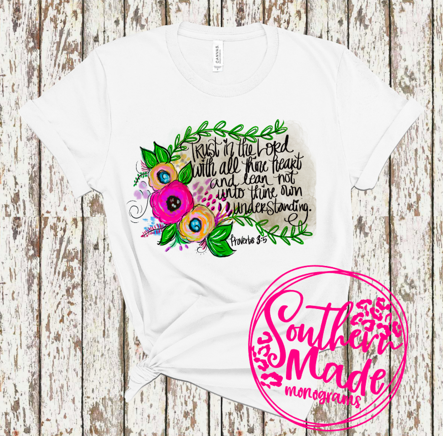 Trust In The Lord With All Thine Heart & Lean Not Unto Thine Own Understanding Proverbs 3:5 - Choose Shirt Color & Style