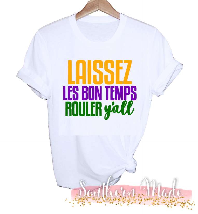 Laissez Les Bon Temps Rouler Y'all - Let The Good Times Roll Tank, Short or Long Sleeve