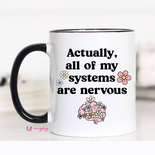 All of My Systems are Nervous Funny Coffee Mug: 11oz