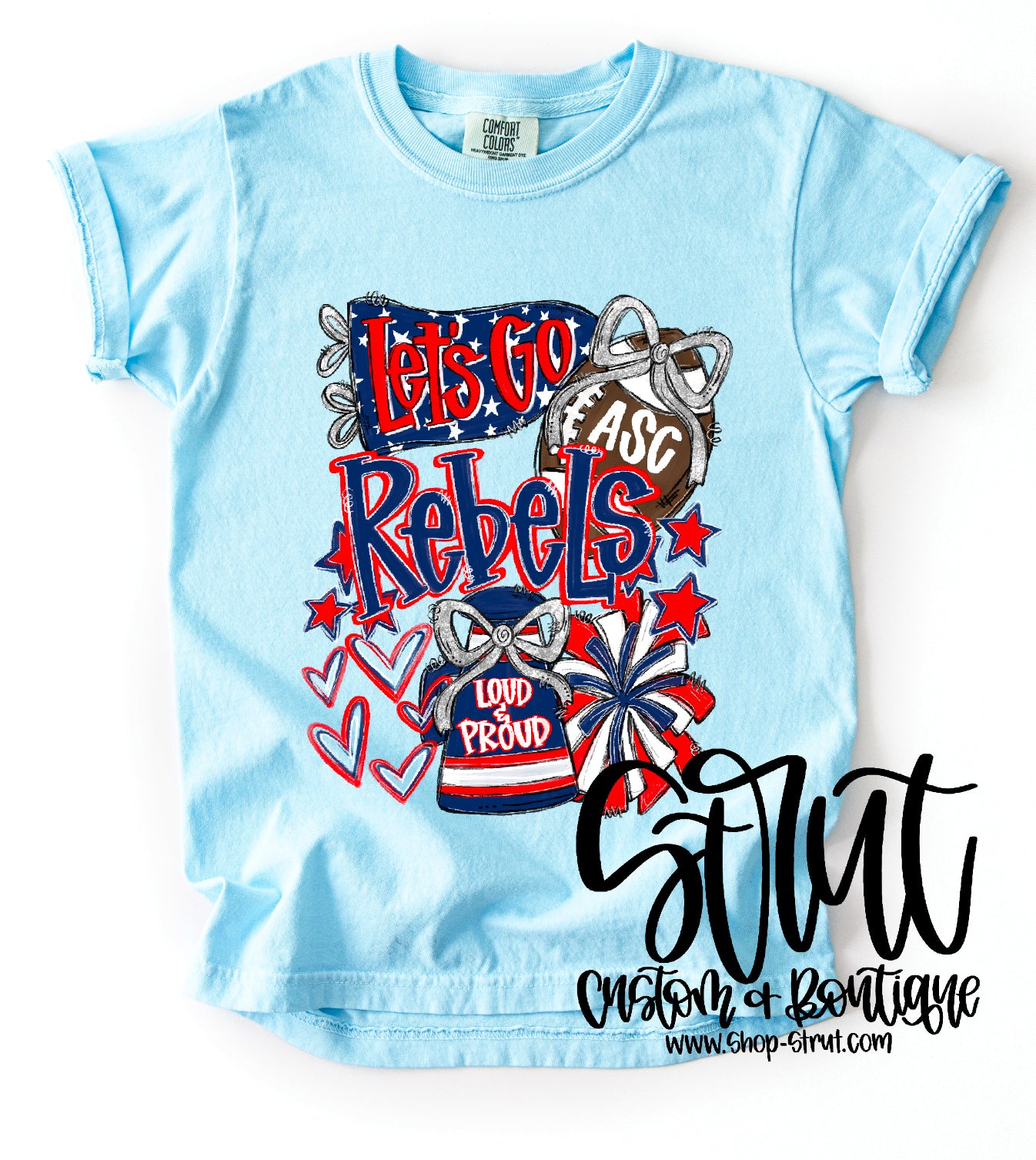 Rebels Loud & Proud - Multiple Styles & Colors
