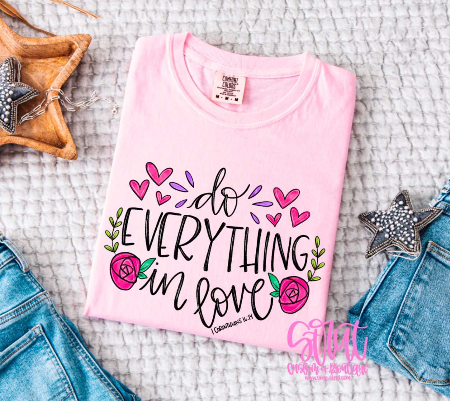 Do Everything In Love - Multiple Colors