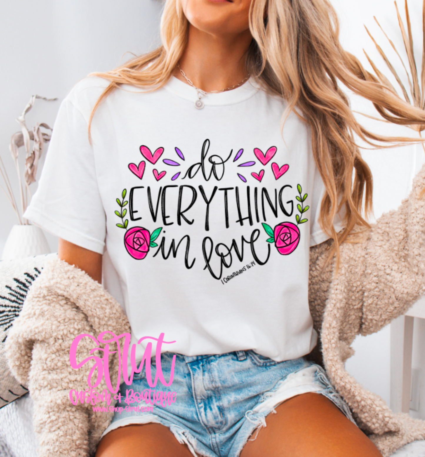 Do Everything In Love - Multiple Colors