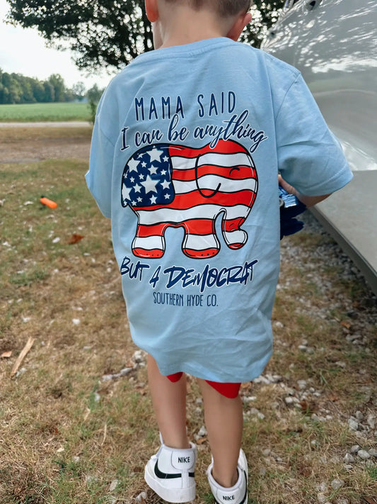Southern Hyde Tee - My Mama Said I Can Be Anything But A Democrat