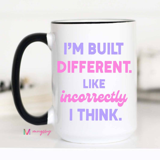 I'm Built Different Funny Coffee Mug: 15oz