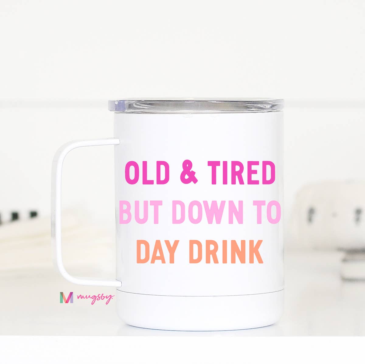 Old and Tired Day drinker Funny Tumbler, Daydrinker Cup