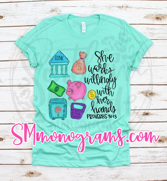 Bank Teller - She Works Willingly With Her Hands Proverbs 31:13 - Tee, Tank or Raglan