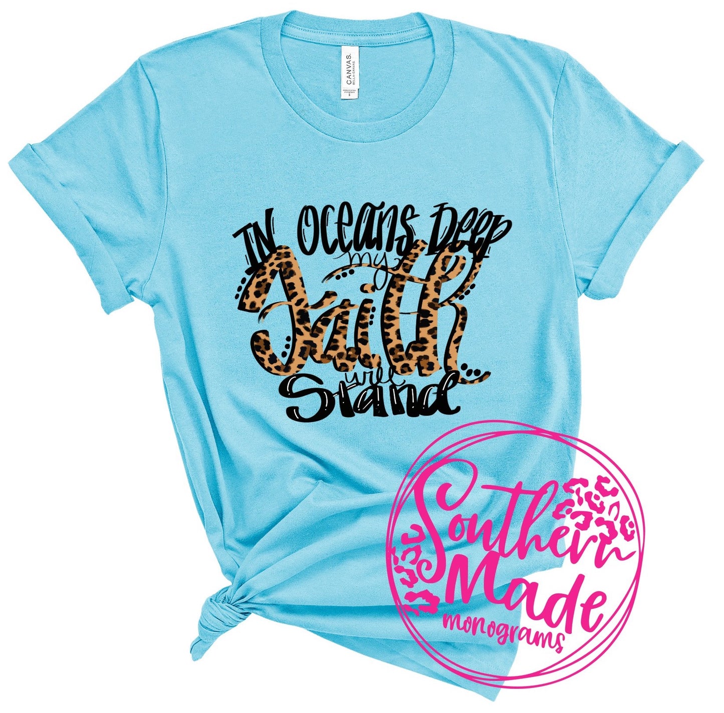 In Oceans Deep, My Faith Will Stand  - Choose Shirt Color & Style