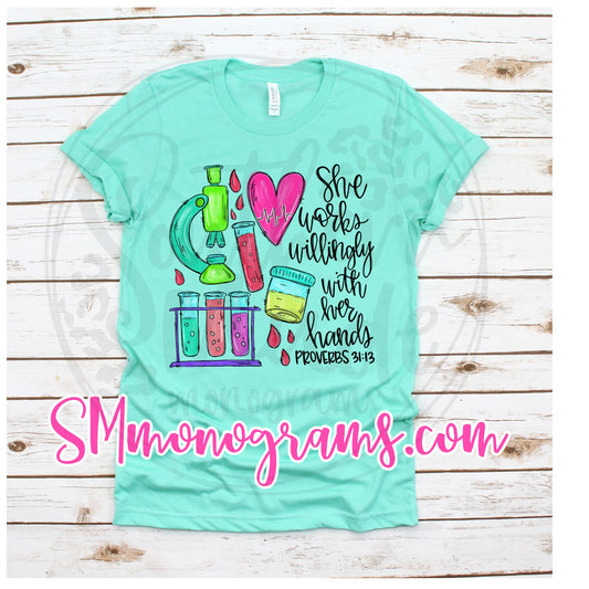 Lab Tech - She Works Willingly With Her Hands Proverbs 31:13 - Tee, Tank or Raglan