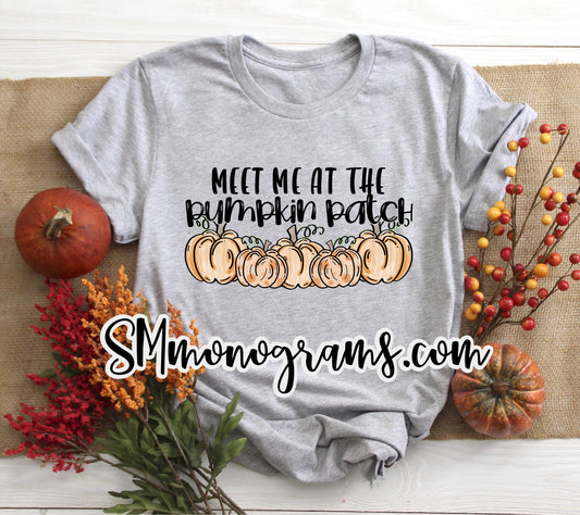 Meet Me At The Pumpkin Patch -Kids-Adults - Short or Long Sleeve - Choose all colors