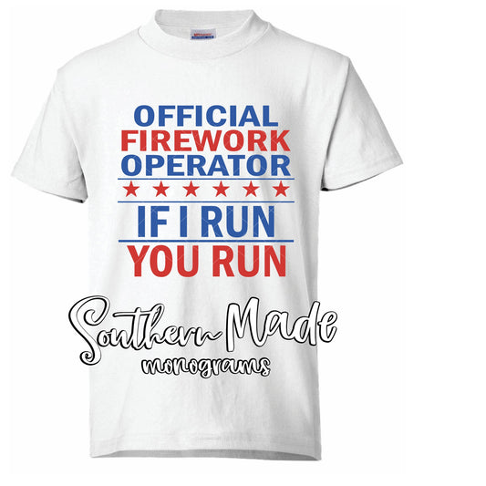 Official Firework Operator, If I Run You Run - Choose Color Shirt