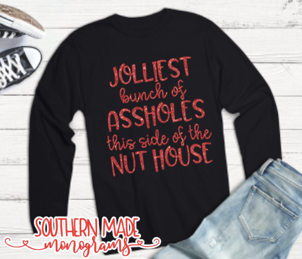 Jolliest Bunch Of AssHoles This Side Of The Nut House Christmas T-Shirt - Short or Long Sleeve - Choose All Colors