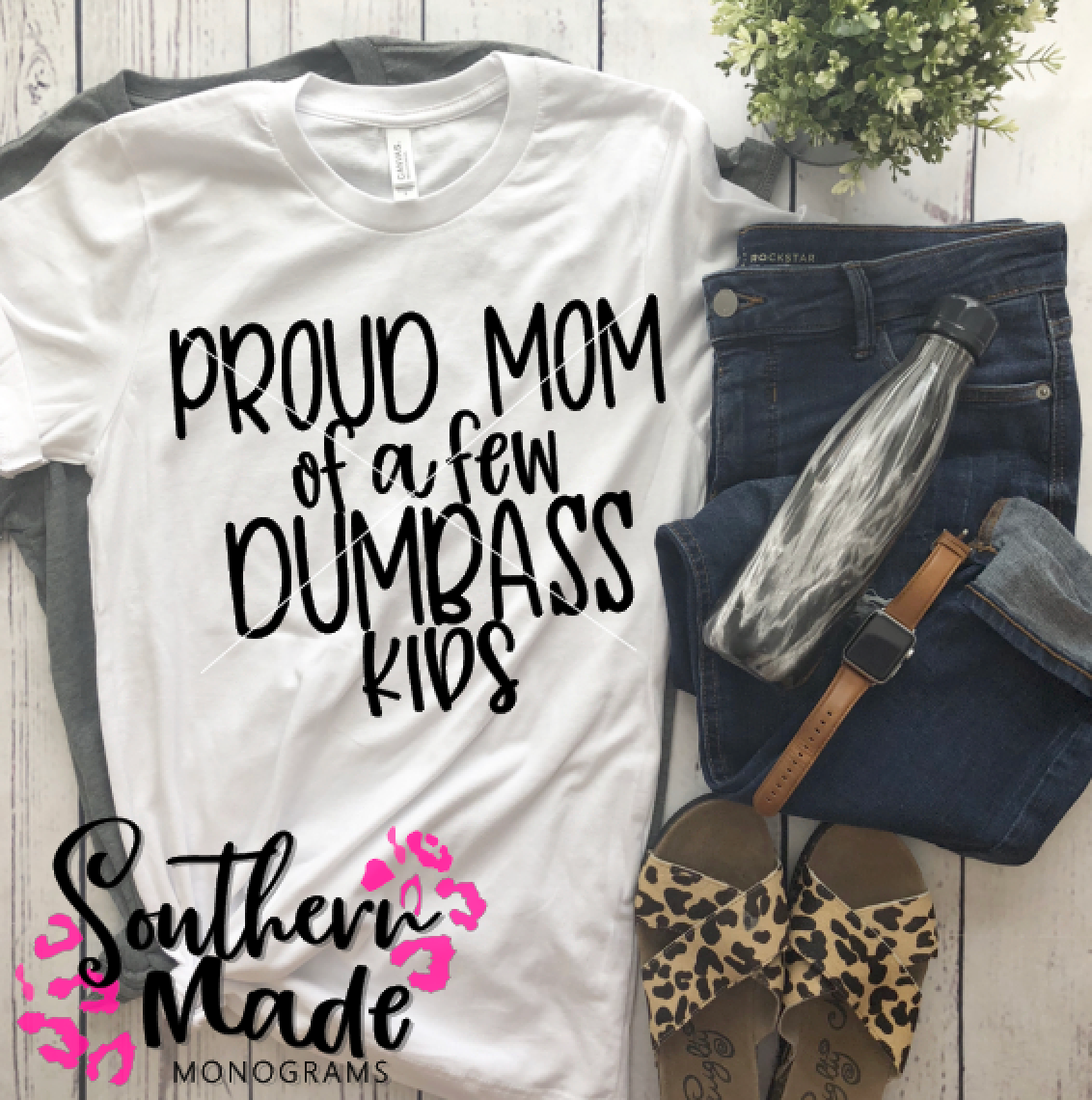 Proud Mom Of A Few Dumbass Kids - Choose Colors & Style