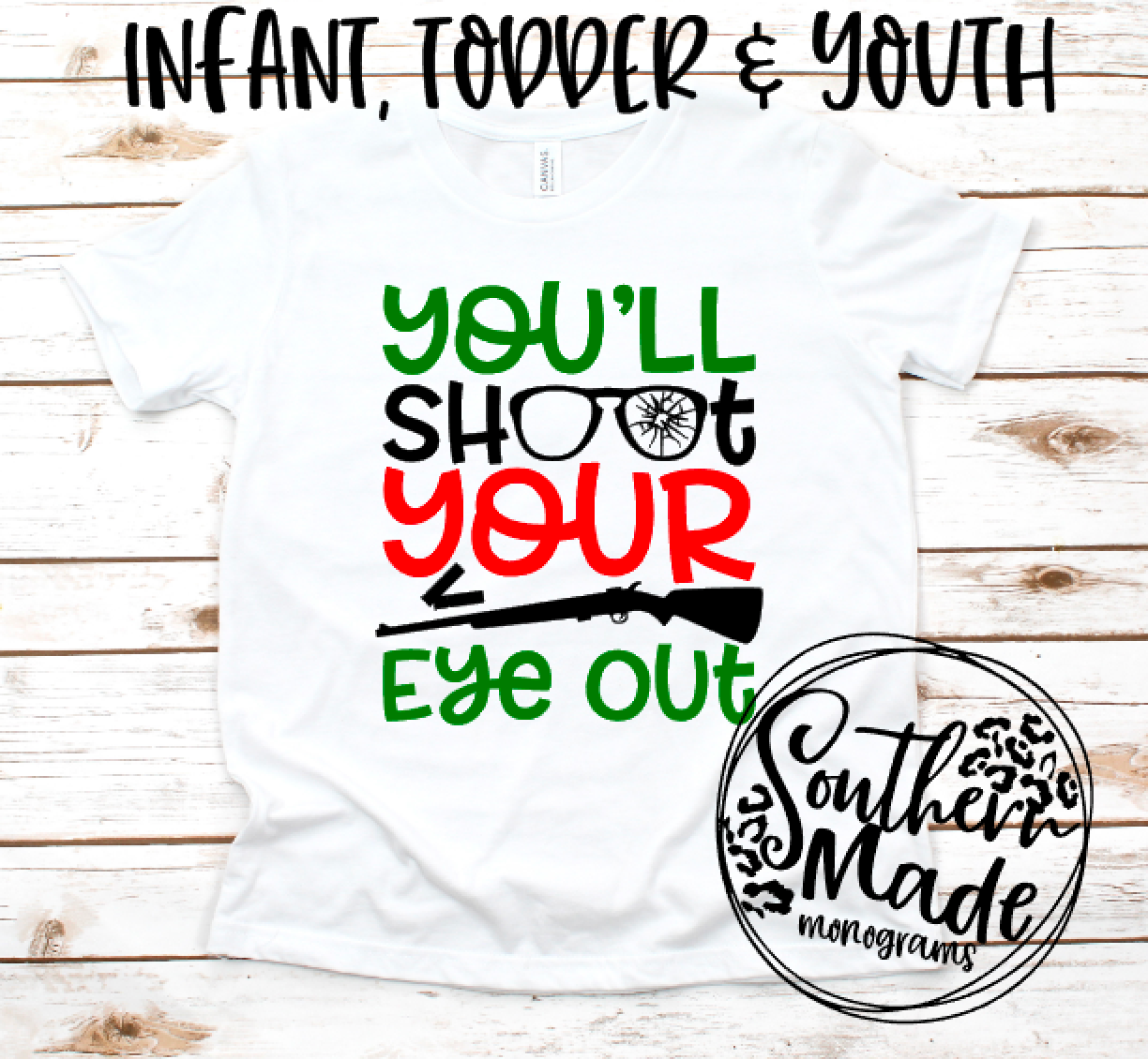 You'll Shoot Your Eye Out  - All Style Shirts Available