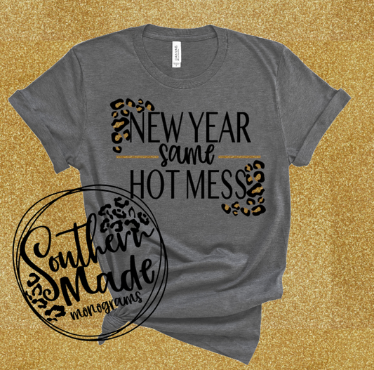 New Year Same Hot Mess - Leopard New Year Shirt