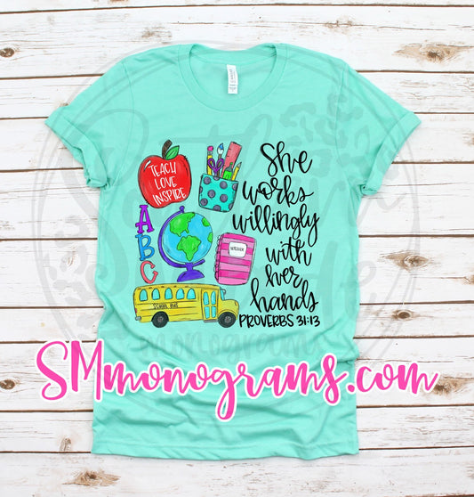 Teacher - She Works Willingly With Her Hands Proverbs 31:13 - Tee, Tank or Raglan