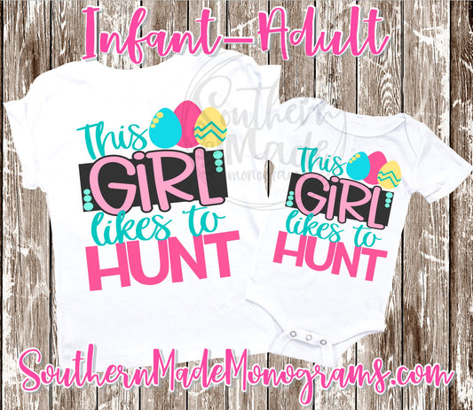 This Girl Likes To Hunt - Infant-Adult - Choose Color Shirt - Comes In A Tee, Tank or Raglan