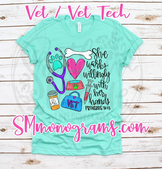 Vet / Vet Tech  - She Works Willingly With Her Hands Proverbs 31:13 - Tee, Tank or Raglan