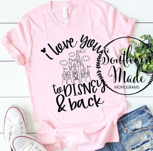 I Love You To Disney And Back - Tank or Tee - Choose Colors