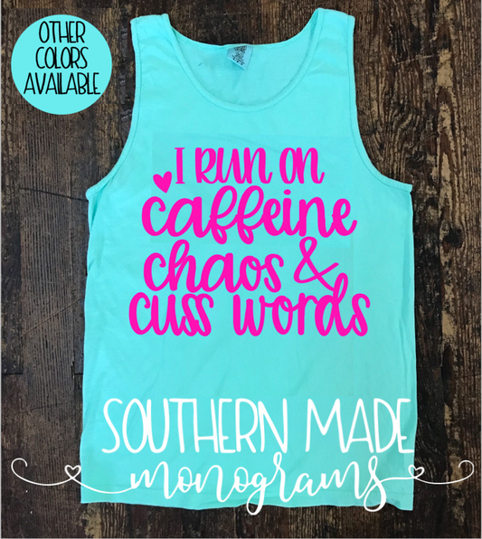 I run on caffeine chaos and cuss words tank - Short Sleeve, Long Sleeve or Tank