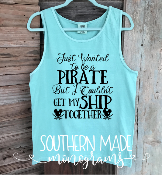 Just wanted to be a pirate but I couldn't get my ship together Tank Top - Womens Fit or Unisex Fit