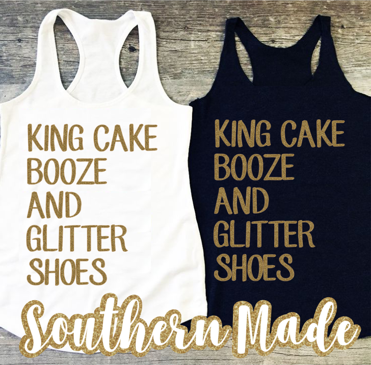 King Cake Booze and Glitter Shoes - Tank, Short or Long Sleeve
